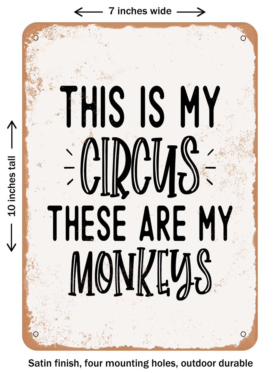 DECORATIVE METAL SIGN - This is My Circus these Are My Monkeys - Vintage Rusty Look